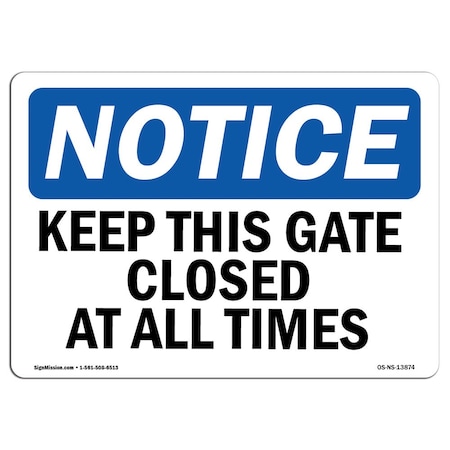 OSHA Notice Sign, Keep This Gate Closed At All Times, 10in X 7in Rigid Plastic